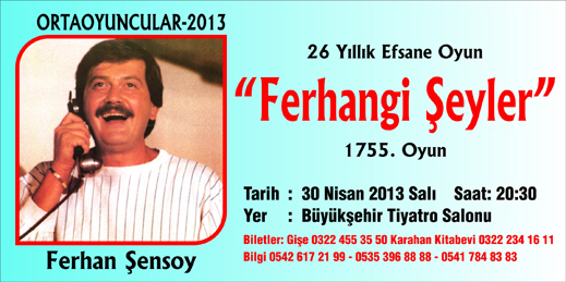 30.04.2013 / Ferhangi Şeyler - Adana