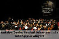 Antalya Devlet Senfoni Orkestrası'nda Tuhaf Şeyler Oluyor!