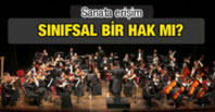 Sanata Erişim Sınıfsal Bir Hak mı?