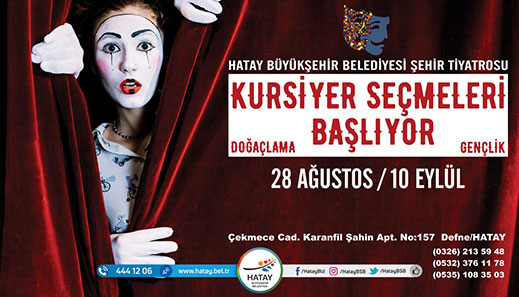 28.08.2019 / Hatay Büyükşehir Belediyesi Şehir Tiyatrosu Kursiyer Seçmeleri