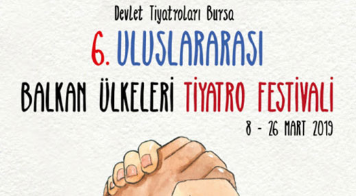 08.03.2019 / 6. Uluslararası Balkan Ülkeleri Tiyatro Festivali