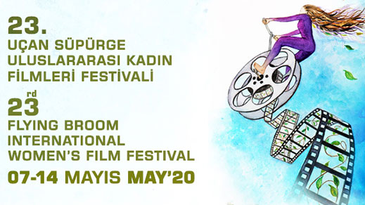 07.05.2020 / 23. Uçan Süpürge Uluslararası Kadın Filmleri Festivali-2