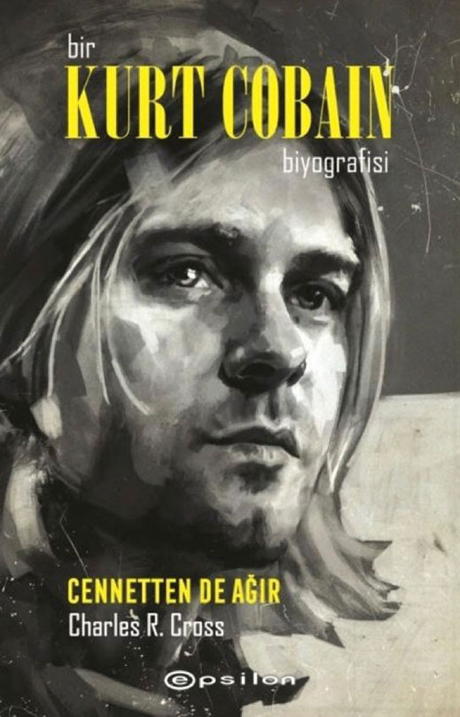 10.04.2019 / Charles R. Cross - Bir Kurt Cobain Biyografisi