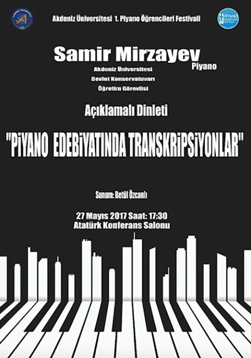 27.05.2017 / Samir Mirzayev - Piyano Edebiyatında Transkripsiyonlar (Açıklamalı Dinleti)
