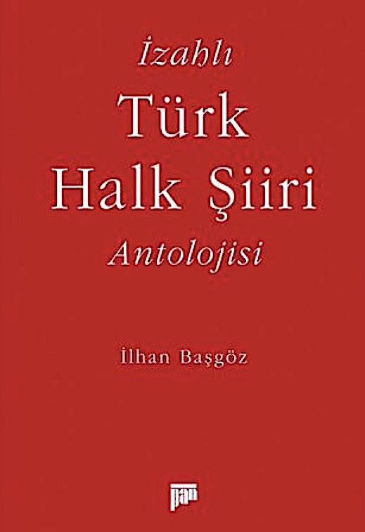İlhan Başgöz - İzahlı Türk Şiiri Antolojisi