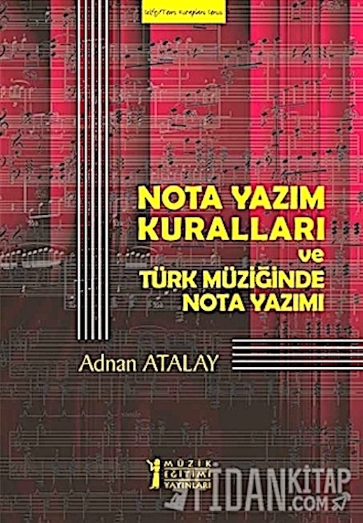 Adnan Atalay / Nota Yazım Kuralları ve Türk Müziğinde Nota Yazımı